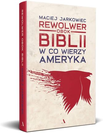 Rewolwer obok Biblii. W co wierzy Ameryka