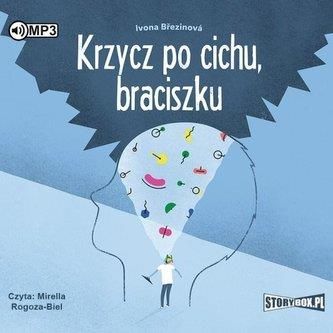 Krzycz po cichu, braciszku audiobook Ivona Březinová