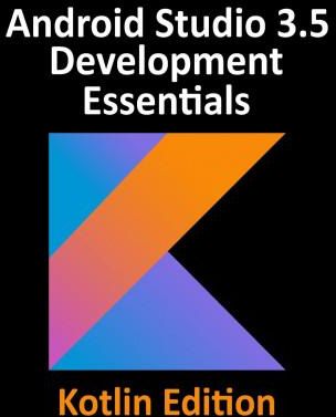 Android Studio 3.5 Development Essentials - Kotlin Edition