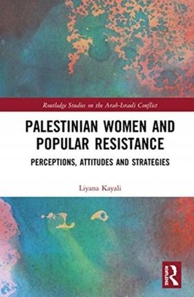 Palestinian Women and Popular Resistance: Percept