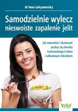 Zdjęcie Samodzielnie wylecz nieswoiste zapalenie jelit. Jak naturalnie i skutecznie pozbyć się choroby Leśniowskiego-Crohna i odbudować mikrobiom (EPUB) - Bielsko-Biała