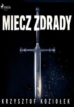Miecz zdrady - Krzysztof Koziołek - audiobook