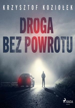 Droga bez powrotu - Krzysztof Koziołek - audiobook