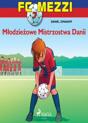 FC Mezzi 7 - Młodzieżowe Mistrzostwa Danii - Daniel Zimakoff - audiobook