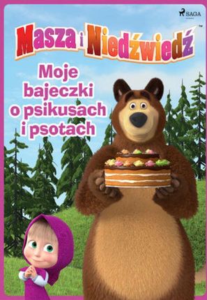 Masza i Niedźwiedź - Moje bajeczki o psikusach i psotach - Animaccord Ltd - audiobook