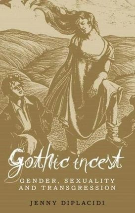 Gothic Incest: Gender, Sexuality and