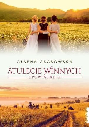 Stulecie Winnych. Opowiadania Ałbena Grabowska