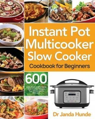 Instant Pot Multicooker Slow Cooker Cookbook for B