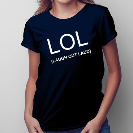 LOL - Laugh Out Loud - damska koszulka na prezent
