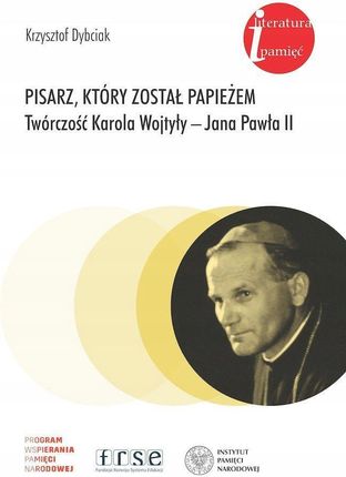 Pisarz, który został papieżem. Twórczość Karola Wojtyły - Jana Pawła II