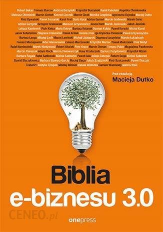 Biblia e-biznesu 3.0 - Maciej Dutko