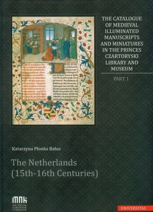 The Catalogue of Medieval Illuminated Manuscripts and Miniatures in the Princes Czartoryski...