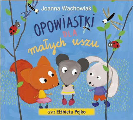 Opowiastki dla małych uszu audiobook Joanna Wachowiak