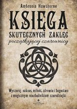Zdjęcie Księga skutecznych zaklęć początkującej czarownicy. Wyczaruj sukces, miłość, zdrowie i bogactwo z magicznym niezbędnikiem czarodziejki - Gdynia