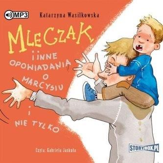 Mleczak i inne opowiadania o Marcysiu... Audiobook Katarzyna Wasilkowska