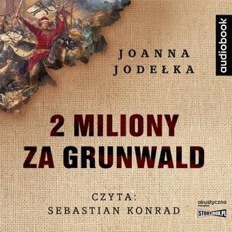 2 miliony za Grunwald audiobook Joanna Jagiełło