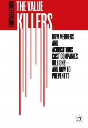 The Value Killers: How Mergers and Acquisitions C