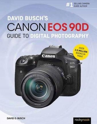 David Busch's Canon Eos 90D Guide to Digital Photo