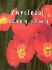 Zdjęcie Zwyciężaj dobrocią i miłością. Perełka 193 - Swarzędz