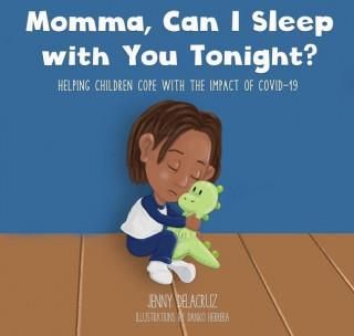 Momma, Can I Sleep with You Tonight? Helping Children Cope with the ...