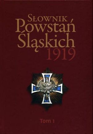 Słownik Powstań Śląskich 1919 Tom 1 - Spis treści+Wstęp (PDF)