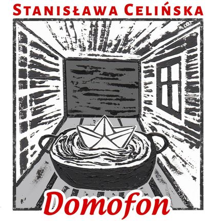 Stanisława Celińska: Domofon, czyli śpiewniczek domowy Stanisławy C. [CD]