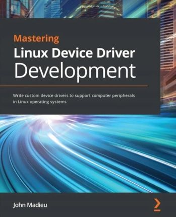 Mastering Linux Device Driver Development (2021)