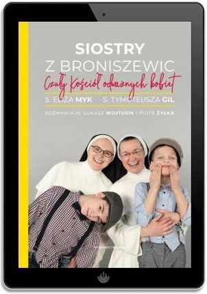 Siostry z Broniszewic. Czuły Kościół