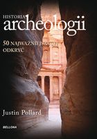 Historia archeologii. 50 najważniejszych odkryć