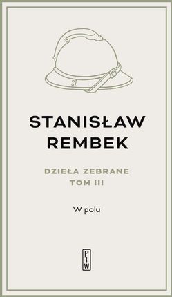 Dzieła zebrane tom 3 W polu Stanisław Rembek