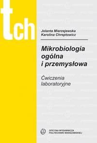Oficyna Wydawnicza Politechniki Warszawskiej Mikrobiologia Ogólna I Przemysłowa. Ćwiczenia Laboratoryjne