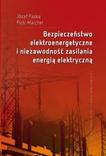 Zdjęcie Oficyna Wydawnicza Politechniki Warszawskiej Bezpieczeństwo Elektroenergetyczne I Niezawodność Zasilania Energią Elektryczną - Będzin
