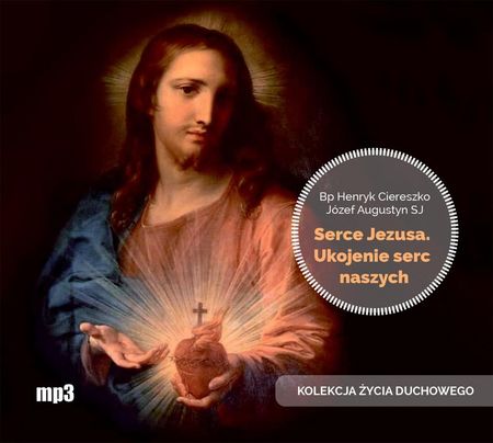 Serce Jezusa. Ukojenie serc naszych. Audiobook