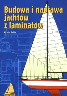 Budowa I Naprawa Jachtów Z Laminatów Podręcznik Techniczny Ceny I Opinie Ceneopl