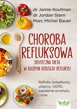 Choroba refluksowa – skuteczna dieta w każdym rodzaju refluksu.  Refluks żołądkowy, utajony, GERD, zapalenie przełyku i inne