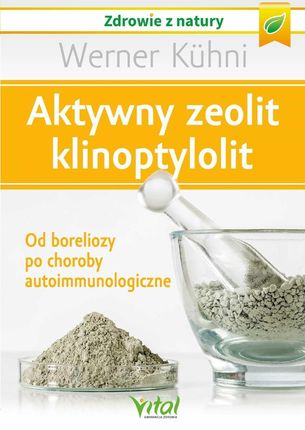 Aktywny zeolit klinoptylolit. Od boreliozy po choroby autoimmunologiczne