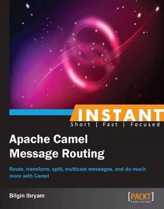 Instant Apache Camel Message Routing Ebook