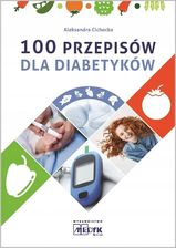 100 przepisów dla diabetyków - Kulinaria
