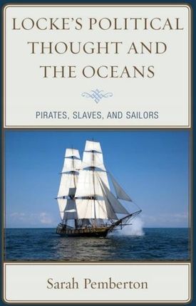 Lockes Political Thought and the Oceans: Pirates,