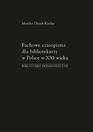 Fachowe czasopisma dla bibliotekarzy w Polsce w XXI wieku. Biblioteki pedagogiczne (PDF)