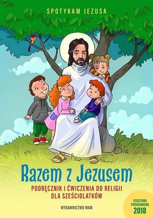 Razem z Jezusem. Podręcznik i ćwiczenia do religii dla sześciolatków