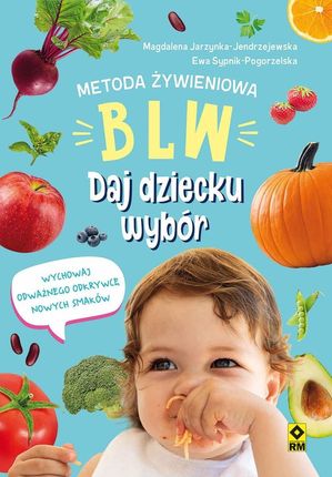 Metoda żywieniowa BLW. Daj dziecku wybór (E-book)