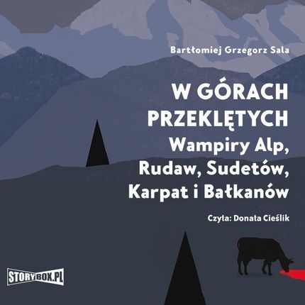 W górach przeklętych. Wampiry Alp, Rudaw, Sudetów, Karpat i Bałkanów (Audiobook)