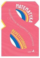 Matematyka. Repetytorium. Przygotowanie do egzaminu ósmoklasisty