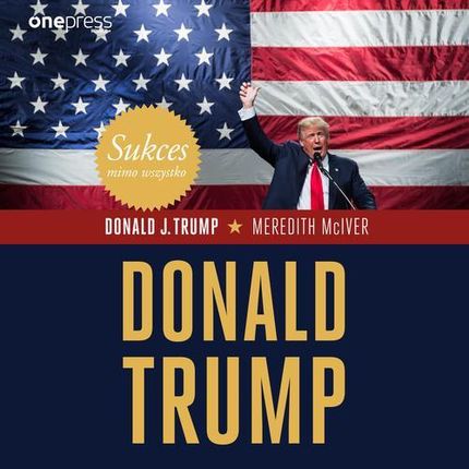 Sukces mimo wszystko. Donald Trump (MP3)