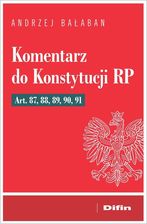 Zdjęcie Komentarz do konstytucji rp art. 87, 88, 89, 90, 91 - Tychy