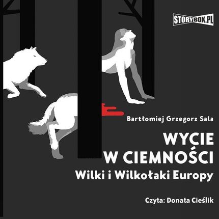 Wycie w ciemności. Wilki i wilkołaki Europy (Audiobook)