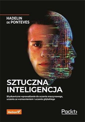 Sztuczna inteligencja. Błyskawiczne wprowadzenie do uczenia maszynowego, uczenia ze wzmocnieniem i uczenia głębokiego (E-book)
