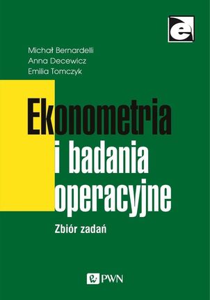 Ekonometria i Badania Operacyjne. Podręcznik dla Studiów Licencjackich (E-book)