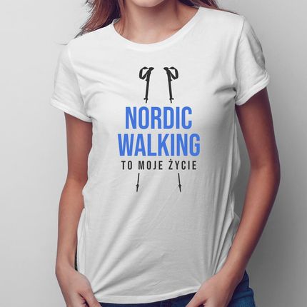 Garibald.Pl Nordic Walking To Moje Życie - Damska Koszulka 